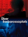 Über Barbarossaplatz (TV Movie 2016) - IMDb
