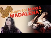 Quem foi MARIA MADALENA? A verdadeira história... - YouTube