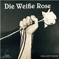 Die weiße Rose (Eine Theaterinszenierung), Carlo Stottmeier - Qobuz