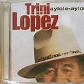 Aylole-aylola | Álbum de Trini Lopez - LETRAS.COM