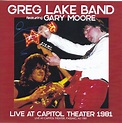 Greg Lake Band Featuring Gary Moore / Live At Capitol Theater 1981 ...