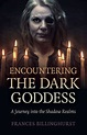 Frances Billinghurst: Book Review: Encountering the Dark Goddess: A ...