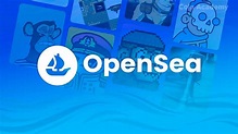 OpenSea – Presentation of the leading marketplace for the NFT market ...