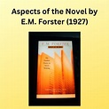 Aspects of the Novel (1927) by E.M. Forster,blogalvina.com