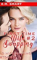 FIRST TIME WIFE SWAPPING #2: 10 WIFE SHARING STORIES eBook : SMART, E.M ...