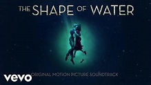 The Shape Of Water Original Motion Picture Soundtrack Songs