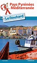 Guide du Routard Pays Pyrénées-Méditerranée 2016/2017 - - Collectif ...