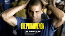 Ronaldo: The Phenomenon | The Birth Of R9 - YouTube