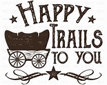 Happy Trails to You Digital Download Sublimation PNG | Etsy