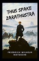 Thus Spake Zarathustra Annotated by Friedrich Wilhelm Nietzsche ...