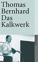 Das Kalkwerk. Buch von Thomas Bernhard (Suhrkamp Verlag)