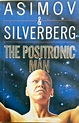 Publication: The Positronic Man Authors: Isaac Asimov , Robert ...