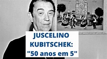 Juscelino Kubitschek, os "50 anos em 5" e o Regime Militar