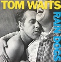 Tom Waits - Rain Dogs | Releases | Discogs