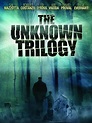 The Unknown Trilogy (2007)