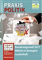 Praxis Politik - Bundestagswahl 2017 - Wählen in bewegter Landschaft ...