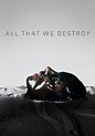 All That We Destroy - película: Ver online en español