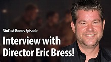 SinCast - INTERVIEW WITH DIRECTOR ERIC BRESS! - YouTube