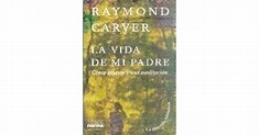 La vida de mi padre by Raymond Carver