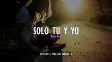Solo Tú Y Yo (Canción Para Dedicar Rap Romántico 2020) | Dani RnB - YouTube