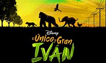 El Único y Gran Iván lanza trailer oficial para Disney