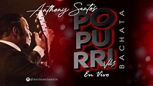 Popurri en vivo Vol.3 - Anthony Santos - YouTube