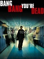 Bang Bang You're Dead (2002) - Rotten Tomatoes