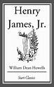 Henry James, Jr. eBook by William Dean Howells | Official Publisher ...