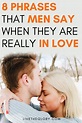 8 Phrases That Men Say When They Are Really In Love - Live the glory