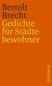 Gedichte für Städtebewohner. Buch von Bertolt Brecht (Suhrkamp Verlag)