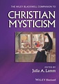 The Wiley-Blackwell Companion to Christian Mysticism : Julia A. Lamm ...
