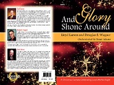 And Glory Shone Around (A Christmas Cantata Celebrating Love’s Perfect ...