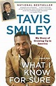What I Know for Sure: My Story of Growing Up in America: Tavis Smiley ...