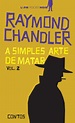 SIMPLES ARTE DE MATAR – V.2, A - Raymond Chandler - L&PM Pocket - A ...