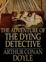 The Adventure of the Dying Detective | Literawiki | Fandom powered by Wikia