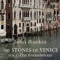 The Stones of Venice, volume 1 by John Ruskin - Free at Loyal Books