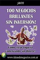 100 Negocios Brillantes sin Inversion - Libros Contigo