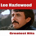Greatest Hits - Compilation by Lee Hazlewood | Spotify