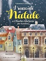 I racconti di Natale di Charles Dickens per bambini - Campanellino ...