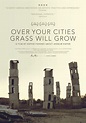 Over Your Cities Grass Will Grow | Fandango