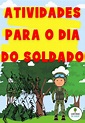 ATIVIDADES PARA O DIA DO SOLDADO - Atividades para a Educação Infantil ...