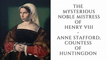 The Mysterious Noble Mistress Of Henry VIII - Anne Stafford, Countess ...