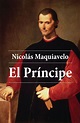 El príncipe. Nicolás Maquiavelo | Maquiavelo, El principe maquiavelo ...