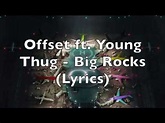 Offset ft. Young Thug - Big Rocks (Lyrics) [Explicit] - YouTube