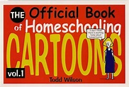 The Official Book of Homeschooling Cartoons Vol.1 (Volume 1): Todd ...