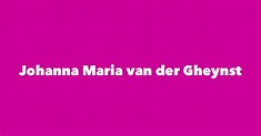 Johanna Maria van der Gheynst - Spouse, Children, Birthday & More