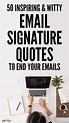 50 inspiring witty email signature quotes to end your emails – Artofit