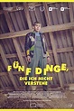 Play - Germany & Austria - Movie: FÜNF DINGE, DIE ICH NICHT VERSTEHE