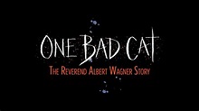 ONE BAD CAT: The Reverend Albert Wagner Story | Tesseract Films Corporation