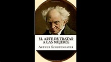 EL ARTE DE TRATAR A LAS MUJERES-ARTHUR SCHOPENHAUER - YouTube